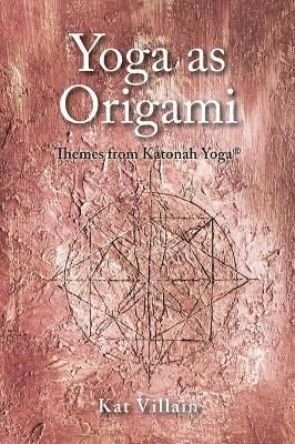 Yoga as Origami By Kat Villain 9781525508271 (Hardback)