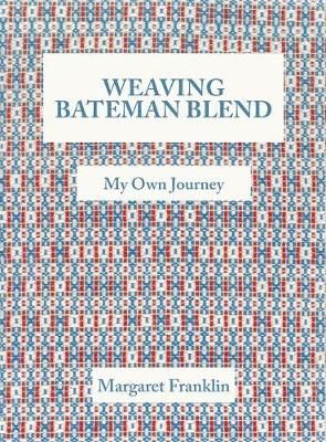 Weaving Bateman Blend By Margaret Franklin 9781525510366 (Hardback)