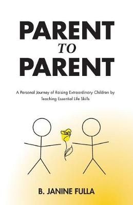 Parent to Parent By B Janine Fulla 9781525511189 (Paperback)