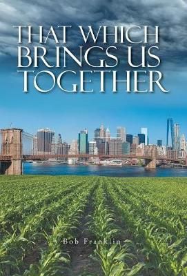 That Which Brings Us Together By Franklin 9781525521058 (Hardback)
