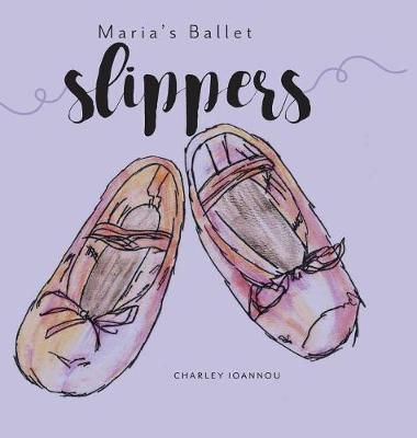 Maria's Ballet Slippers By Ioannou 9781525523052 (Hardback)