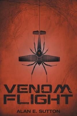 Venom Flight By Sutton, Alan E. 9781525524028 (Paperback)