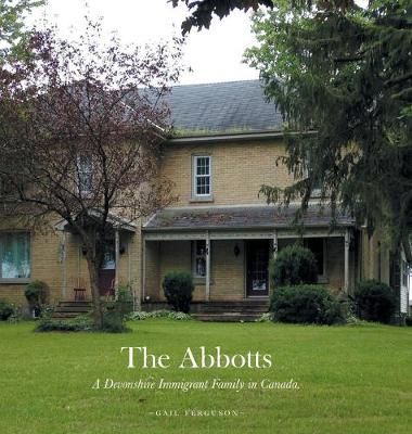 The Abbotts: A Devonshire Immigrant Family in Canada. 9781525551352