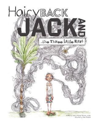 Hairy Back Jack and the Three Little Hairs By Jardine 9781525575235
