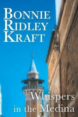 Whispers in the Medina By Bonnie Ridley Kraft 9781525575471