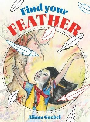 Find Your Feather By Goebel 9781525576218 (Hardback)