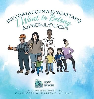Inuuqataugumajungattauq - I want to Belong 9781525585753 (Hardback)
