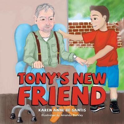 Tony's New Friend By De Santis, Karen Anne 9781525591358 (Paperback)