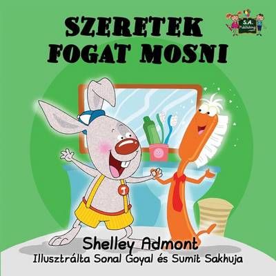 I Love to Brush My Teeth: Hungarian Edition By Admont, Shelley,