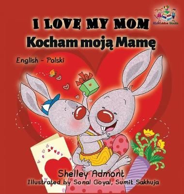 I Love My Mom (English Polish Bilingual Book) By Admont, Shelley,