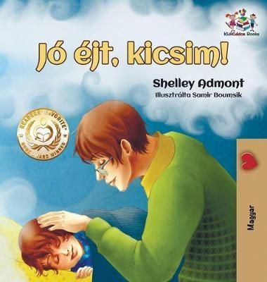 Goodnight, My Love!: Hungarian edition By Admont, Shelley (Hardback)
