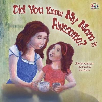 Did You Know My Mom is Awesome? By Admont, Shelley 9781525918599