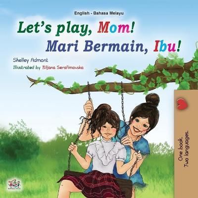 Let's play, Mom! (English Malay Bilingual Children's Book) (Paperback)