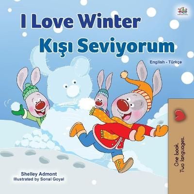 I Love Winter (English Turkish Bilingual Book for Kids) 9781525944659