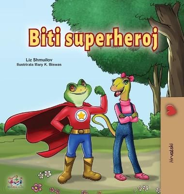 Being a Superhero (Croatian Children's Book) By Shmuilov, Liz