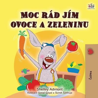 I Love to Eat Fruits and Vegetables (Czech Children's Book)