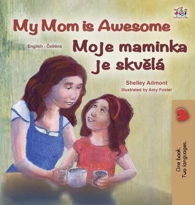 My Mom is Awesome (English Czech Bilingual Book for Kids) (Hardback)