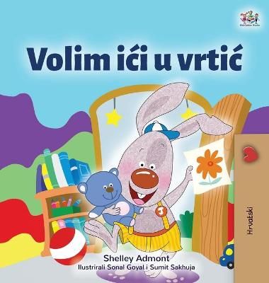 I Love to Go to Daycare (Croatian Children's Book) By Admont, Shelley