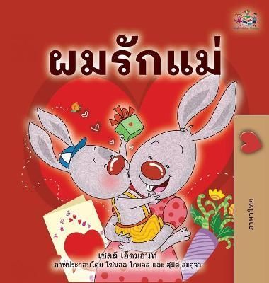 I Love My Mom (Thai Children's Book) By Admont, Shelley 9781525960673