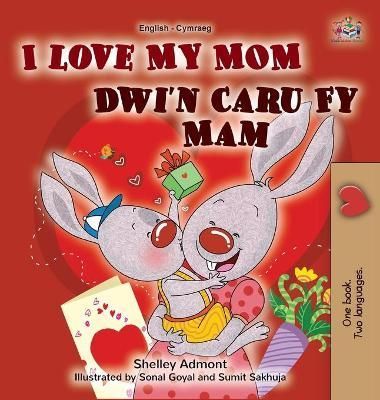 I Love My Mom (English Welsh Bilingual Book for Kids) 9781525961007