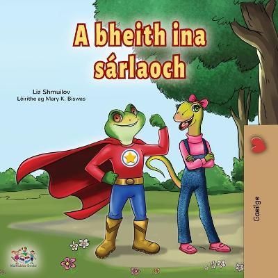 Being a Superhero (Irish Book for Kids) By Shmuilov, Liz 9781525961748