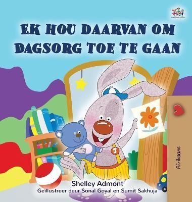 I Love to Go to Daycare (Afrikaans Children's Book) By Admont, Shelley