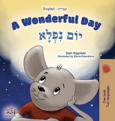 A Wonderful Day (English Hebrew Bilingual Children's Book) (Hardback)