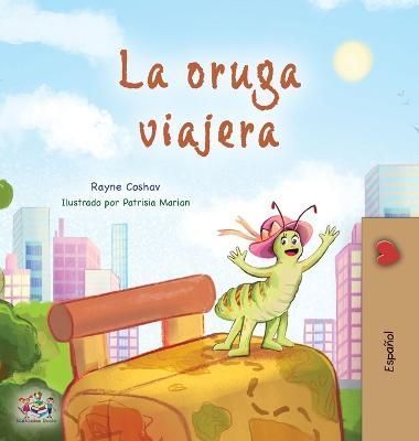 The Traveling Caterpillar (Spanish Book for Kids) 9781525968655