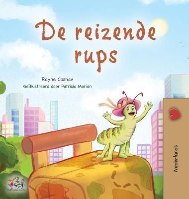 Traveling Caterpillar (Dutch Book for Kids) By Coshav 9781525969768