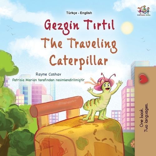 The Traveling Caterpillar (Turkish English Bilingual Book for Kids)