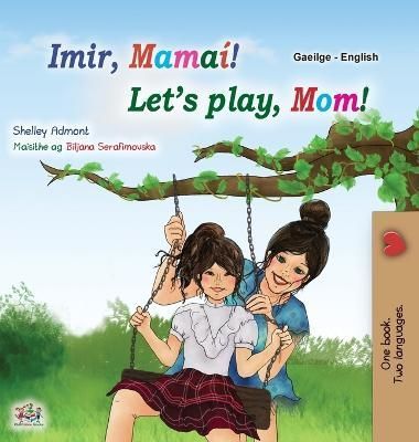 Let's Play, Mom! (Irish English Bilingual Children's Book) (Hardback)