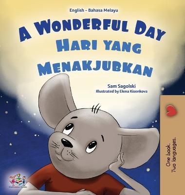 A Wonderful Day (English Malay Bilingual Children's Book) (Hardback)
