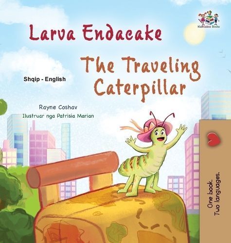 The Traveling Caterpillar (Albanian English Bilingual Book for Kids)