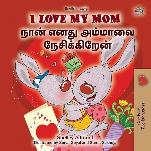 I Love My Mom (English Tamil Bilingual Book for Kids) 9781525981531