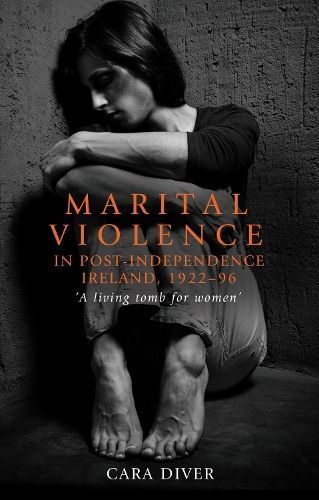 Marital Violence in Post-Independence Ireland, 1922-96 By Cara Diver