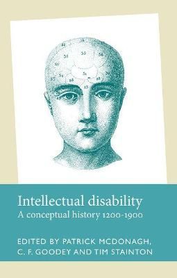 Intellectual disability: A conceptual history, 1200-1900 9781526125316