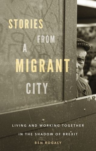 Stories from a migrant city: Living and working together in the shadow of Brexit