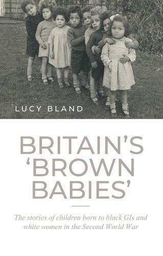 Britain's 'Brown Babies' By Lucy Bland 9781526133267 (Hardback)