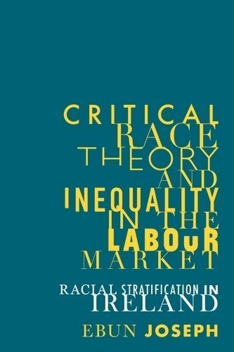 Critical Race Theory and Inequality in the Labour Market 9781526134394