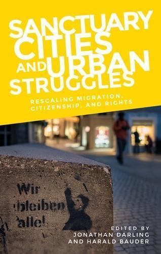 Sanctuary Cities and Urban Struggles 9781526134912 (Hardback)