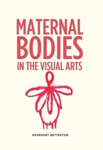 Maternal Bodies in the Visual Arts By Rosemary Betterton 9781526135261