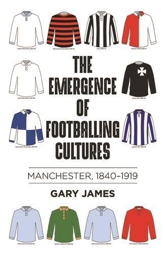 The emergence of footballing cultures: Manchester, 1840-1919