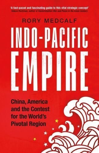 Indo-Pacific Empire By Rory Medcalf 9781526160324 (Paperback)