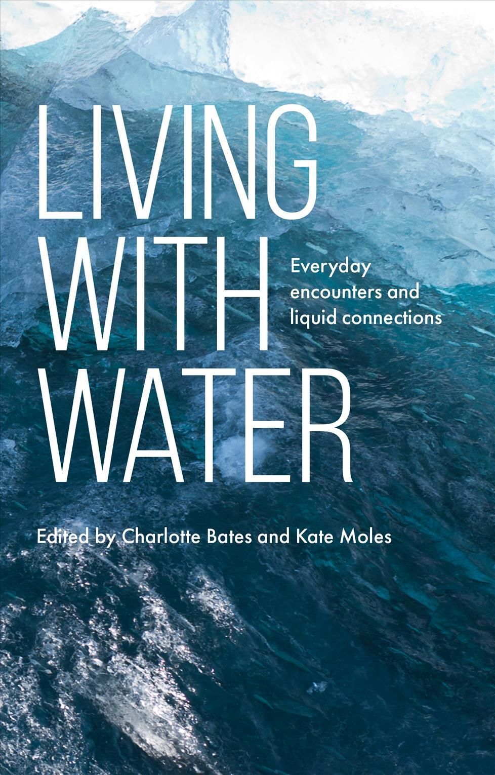 Living With Water By Charlotte Bates (editor), Kate Moles (editor)