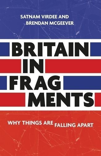 Britain in Fragments By Satnam Virdee, Brendan McGeever 9781526164582