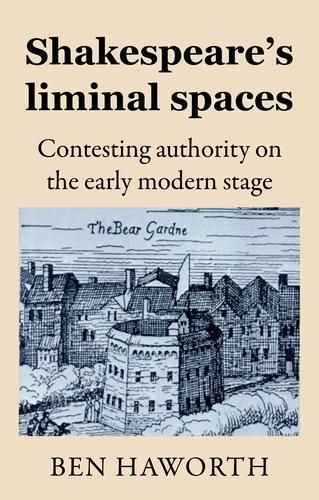 Shakespeare's Liminal Spaces By Ben Haworth 9781526165923 (Hardback)