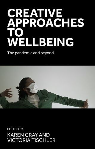 Creative Approaches to Wellbeing 9781526172594 (Hardback)
