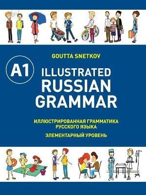 Illustrated Russian Grammar By Snetkov, Goutta 9781526200341
