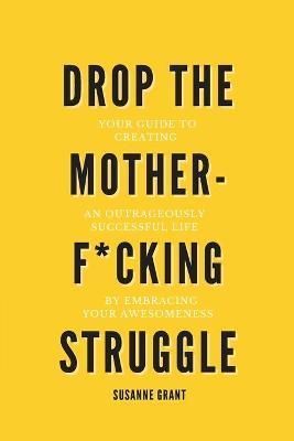 Drop The Motherf*cking Struggle By Grant 9781526208880 (Paperback)