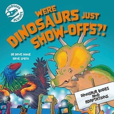 Were Dinosaurs Just Show-Offs?! 9781526322739 (Paperback)